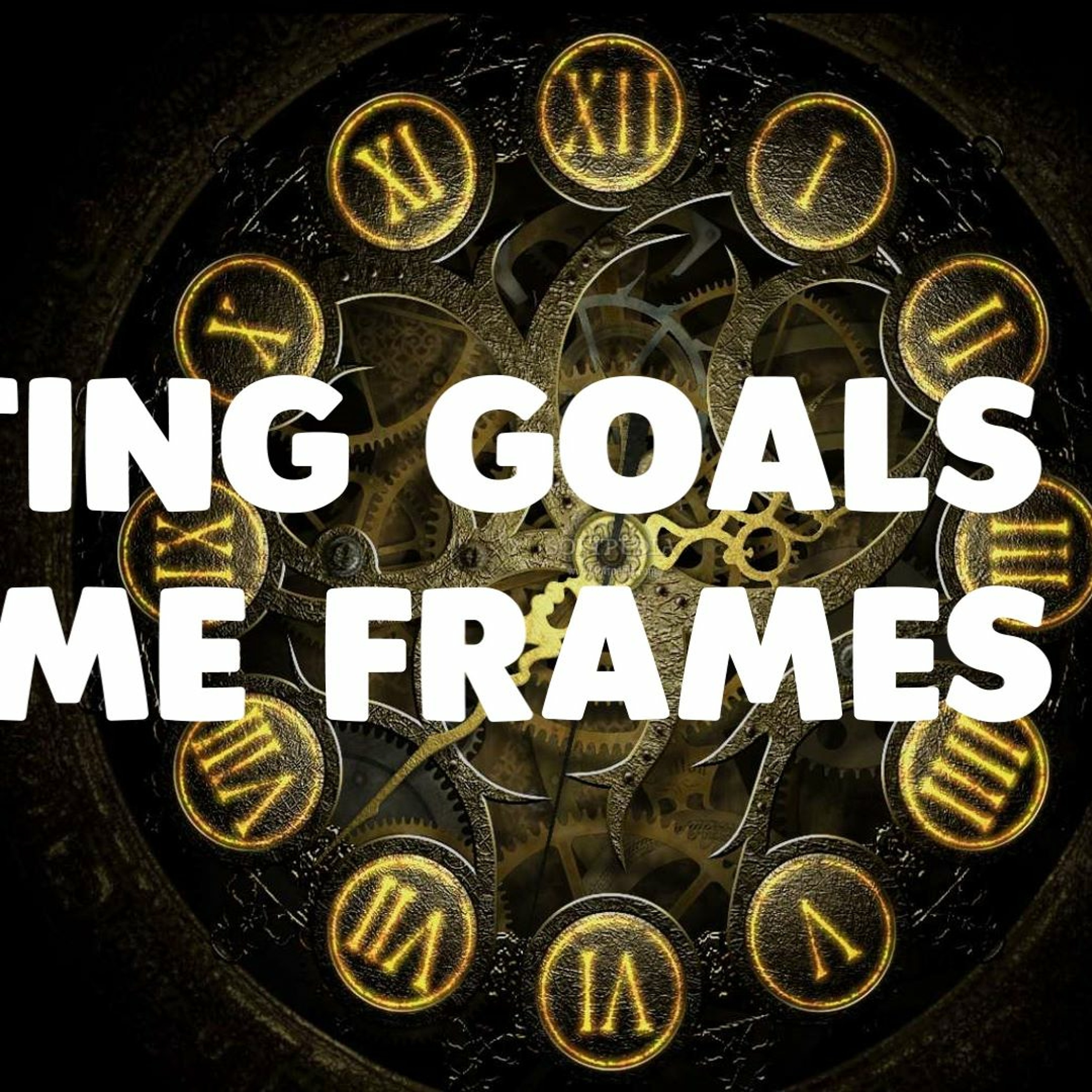 Setting Goals & Time frames episode artwork