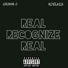 Choppa O ft. Ro'elkis-Real Recognize Real