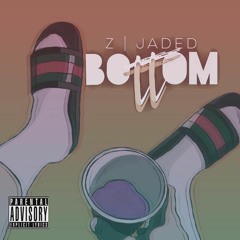 the bottom (Ft. Jaded)