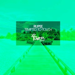 Rupee - Tempted To Touch (Tuner Remix)