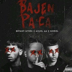 Bryant Myers X Noriel X Anuel AA - Bajen Pa' Ca