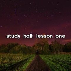 Study Hall: Lesson One
