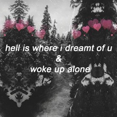 hell is where i dreamt of u & woke up alone (cover)