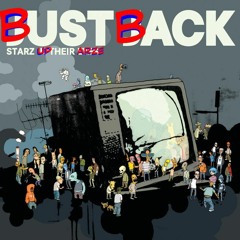 Bust Back - Starz Up Yer Arze
