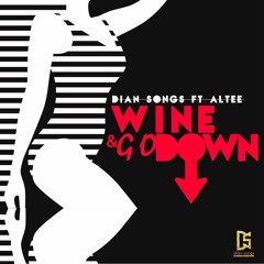 Dian Songs Ft Altee - Wine And Go Down ( Prod.by Jay Lee & Altee )
