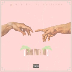 Come With Me ft. TJ Sullivan (Prod. TheBeatPlug) #MBTB