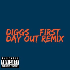 Diggs - First Day Out Remix