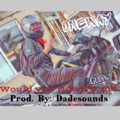 Would You Ride Wit Me- OneWay