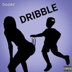 DOZAY - DRIBBLE [DIRTY]