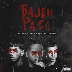 Bajen Pa' Ca - Bryant Myers X Noriel X Anuel AA