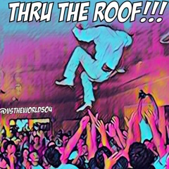 Thru The Roof (Produced by Manny Made)