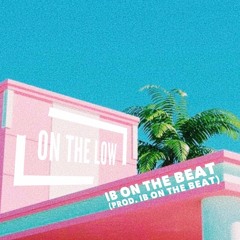 On The Low (Prod. By @IBOnTheWhat)