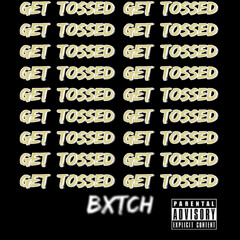 Get tossed