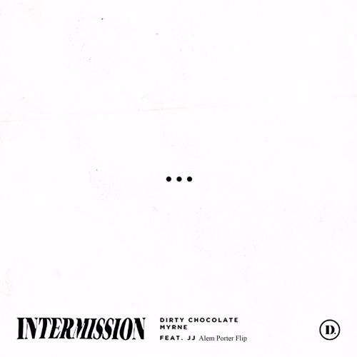 MYRNE & Dirty Chocolate - Intermission (ft. JJ) (ΛLEMΛ Flip)