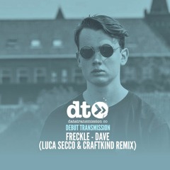 Freckle - Dave (Luca Secco & Craftkind Remix)