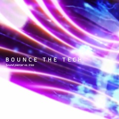 #57. Sound piercer vs. Iriss - BOUNCE THE TECH (Radio Mix) (2017.03)