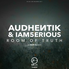 Audhentik & IAm5erious - Room Of Truth - EP (w. Gaze ill) - [CLNR020]