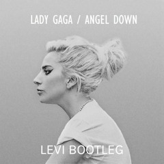 Lady Gaga - Angel Down (Levi Bootleg)Free Download