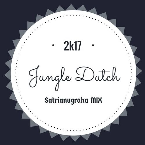 Satria Nugraha - JUNGLE DUTCH