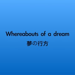 Whereabouts of a dream