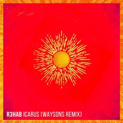 R3hab - Icarus (Waysons Remix)