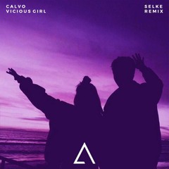 Calvo - Vicious Girl (Selke Remix)