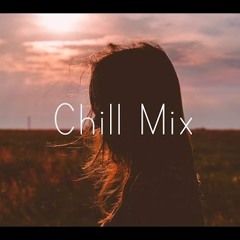Chill Mix ツ