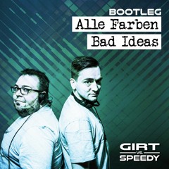 Alle Farben - Bad Ideas (Girt vs. Speedy Bootleg)