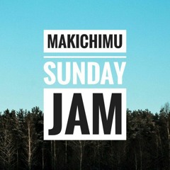 Makichimu - Sunday Jam