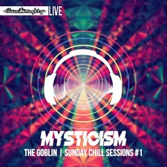 DJ Mysticism - The Goblin Sunday Chill Sessions #01 | Apr 2017