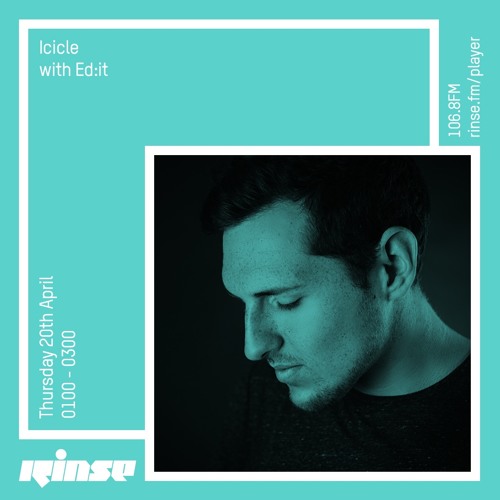 Rinse FM 'Icicle' Podcast - Ed:it 30min mix - 20th April 2017