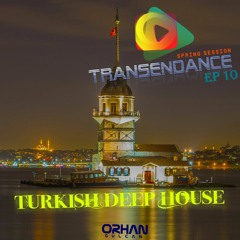 Transendance (Turkish Deep House Mix 2) Episode 10