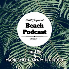 Beach Podcast Guest Mix by Mark Smith aka M D Giudice