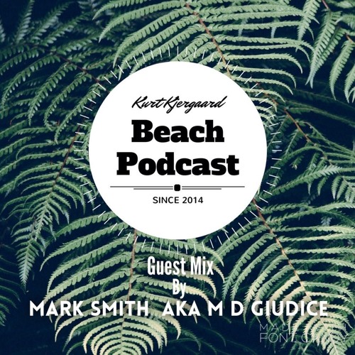 Beach Podcast Guest Mix by Mark Smith aka M D Giudice