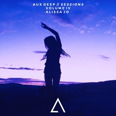 Aux Deep Sessions - Volume 004 // Alissa Jo