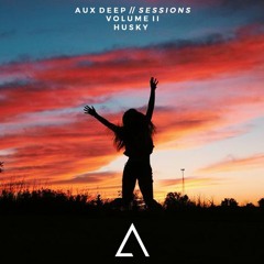 Aux Deep Sessions Volume 002 - Guest Mix:  Husky