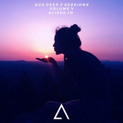 Aux Deep Sessions - Volume 5 // Alissa Jo