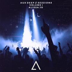 Aux Deep Sessions - Volume 001 // Alissa Jo
