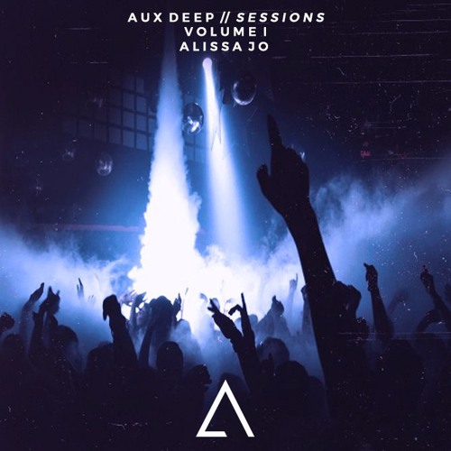 Aux Deep Sessions - Volume 001 // Alissa Jo