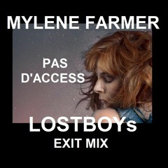 Mylene Farmer: Pas D'Access - LOSTBOYs EXIT MIX