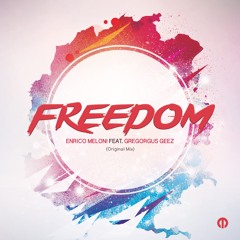 Enrico Meloni Feat. Gregorgus Geez - Freedom (Original Mix)