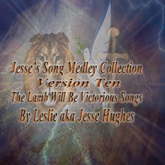 Jesse’s The Lamb Will Be Victorious Songs Medley Vol. 10