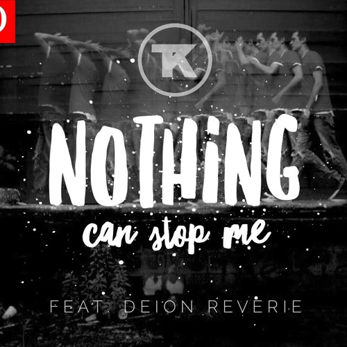 Nothing Can Stop Me (feat. Deion Reverie)