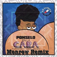 FlipN'Gawd - Ponselo En La Cara Ft. Happy Colors (MONROW REMIX)"FREE DL"