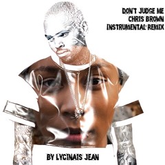 Don't Judge Me (Chris Brown) Remix. Lycinaïs Jean (instrumental)
