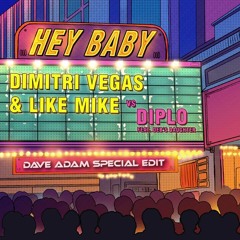 Dimitri Vegas & Like Mike, Diplo, Deb's Daughter - Hey Baby (Dave Adam Special Edit)