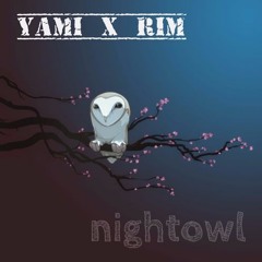YAMI X RIM - NIGHTOWL (Exclusive Legion of trap & DVRK DIVISION)