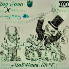 King Savo Ft Young SKY- Aint Have Shit
