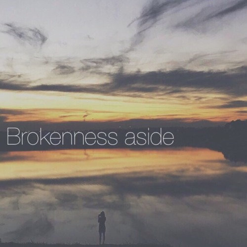 Brokenness Aside  (All Sons and Daughter cover)