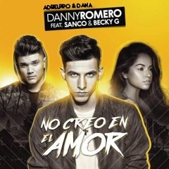 Danny Romero Ft. Sanco & Becky G - No Creo En El Amor (Dana & Adri El Pipo)
